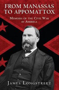 Cover image for From Manassas to Appomattox: Memoirs of the Civil War in America