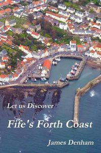 Cover image for Let Us Discover Fife's Forth Coast