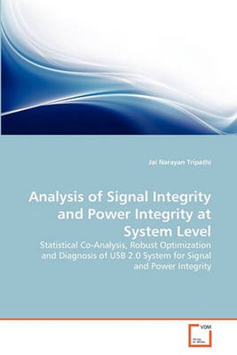 Cover image for Analysis of Signal Integrity and Power Integrity at System Level