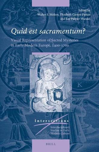 Quid est sacramentum?: Visual Representation of Sacred Mysteries in Early Modern Europe, 1400-1700