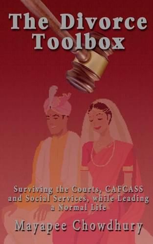 Cover image for The Divorce Toolbox: Surviving the Courts, CAFCASS and Social Services, while Leading a Normal Life