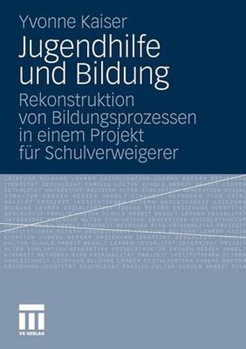 Cover image for Jugendhilfe Und Bildung: Rekonstruktion Von Bildungsprozessen in Einem Projekt Fur Schulverweigerer