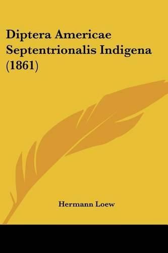 Cover image for Diptera Americae Septentrionalis Indigena (1861)