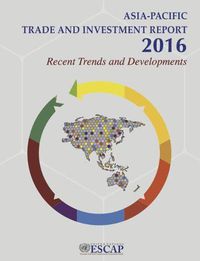 Cover image for Asia-Pacific trade and investment report 2016: recent trends and developments