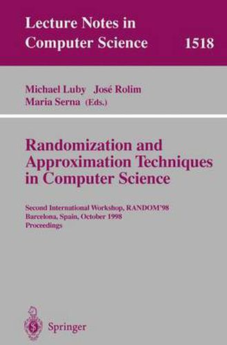 Cover image for Randomization and Approximation Techniques in Computer Science: Second International Workshop, RANDOM'98, Barcelona, Spain, October 8-10, 1998 Proceedings