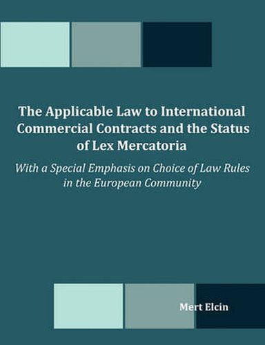 Cover image for The Applicable Law to International Commercial Contracts and the Status of Lex Mercatoria - With a Special Emphasis on Choice of Law Rules in the Euro