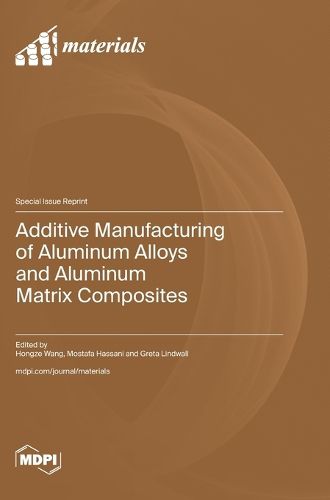 Cover image for Additive Manufacturing of Aluminum Alloys and Aluminum Matrix Composites