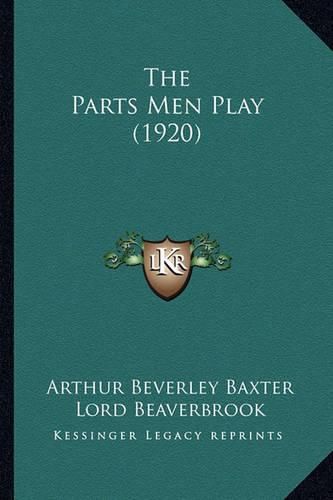 Cover image for The Parts Men Play (1920)