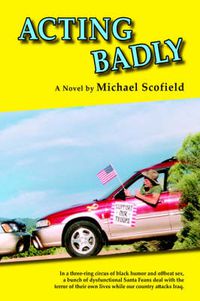 Cover image for Acting Badly: A Novel; First in the Santa Fe Trilogy