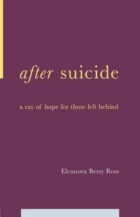 Cover image for After Suicide: A Ray of Hope for Those Left Behind
