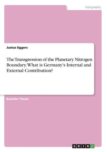 Cover image for The Transgression of the Planetary Nitrogen Boundary. What is Germany's Internal and External Contribution?