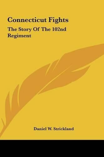 Cover image for Connecticut Fights: The Story of the 102nd Regiment