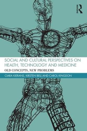 Cover image for Social and Cultural Perspectives on Health, Technology and Medicine: Old Concepts, New Problems