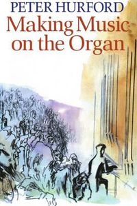 Cover image for Making Music on the Organ
