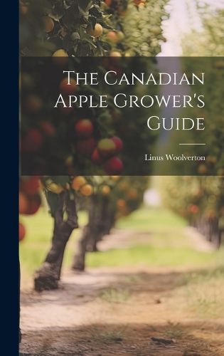 Cover image for The Canadian Apple Grower's Guide