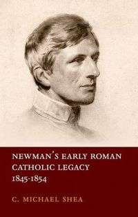 Cover image for Newman's Early Roman Catholic Legacy, 1845-1854