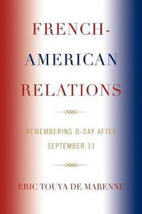 Cover image for French-American Relations: Remembering D-Day after September 11