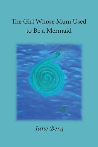 Cover image for The Girl Whose Mum Used to be a Mermaid