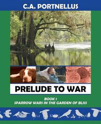 Cover image for Prelude to War: Book One: Sparrow Wars in the Garden of Bliss