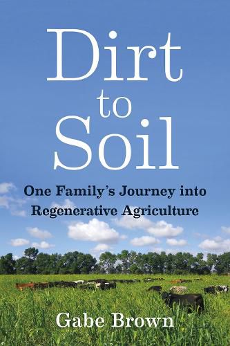 Cover image for Dirt to Soil: One Family's Journey into Regenerative Agriculture