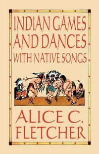 Cover image for Indian Games and Dances with Native Songs