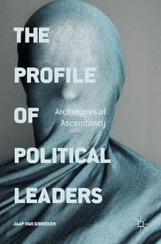 Cover image for The Profile of Political Leaders: Archetypes of Ascendancy