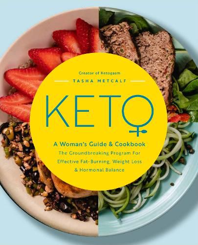 Cover image for Keto: A Woman's Guide and Cookbook: The Groundbreaking Program for Effective Fat-Burning, Weight Loss & Hormonal Balance