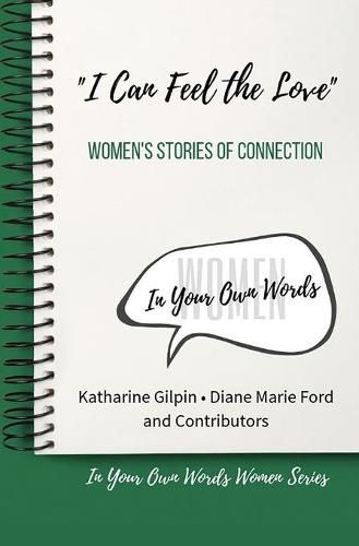 Cover image for I Can Feel the Love: Women's Stories of Connection