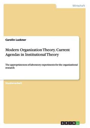 Cover image for Modern Organization Theory. CurrentAgendas in Institutional Theory: The appropriateness of laboratory experiments for the organizational research