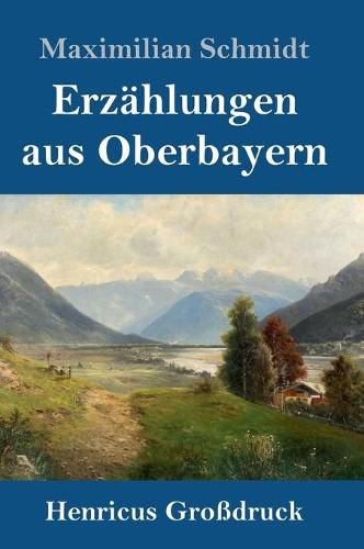 Cover image for Erzahlungen aus Oberbayern (Grossdruck)