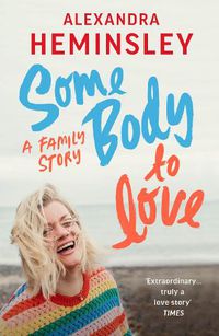 Cover image for Some Body to Love: A Family Story