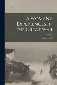 Cover image for A Woman's Experiences in the Great War