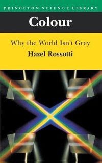 Cover image for Colour: Why the World Isn't Grey