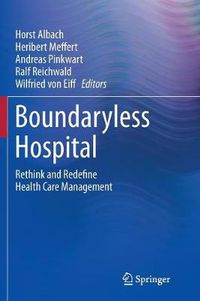 Cover image for Boundaryless Hospital: Rethink and Redefine Health Care Management