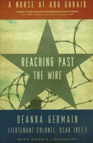 Cover image for Reaching Past the Wire: A Nurse at Abu Ghraib