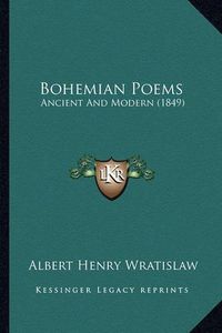 Cover image for Bohemian Poems: Ancient and Modern (1849)