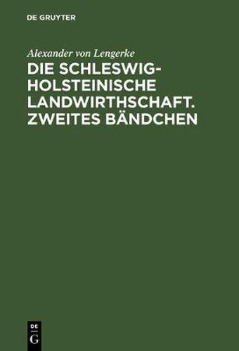 Die Schleswig-Holsteinische Landwirthschaft. Zweites Bandchen