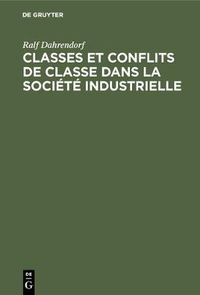 Cover image for Classes et conflits de classe dans la societe industrielle