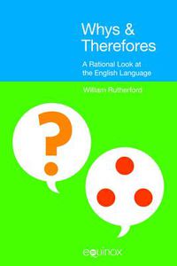 Cover image for Whys & Therefores: A Rational Look at the English Language