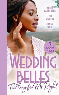 Cover image for Wedding Belles: Falling For Mr Right: Bayside's Most Unexpected Bride (Saved by the Blog) / Because of You / When I'm with You