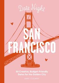 Cover image for Romantic Rendezvous: San Francisco: ?50 Creative, Budget-Friendly Dates for the Golden City