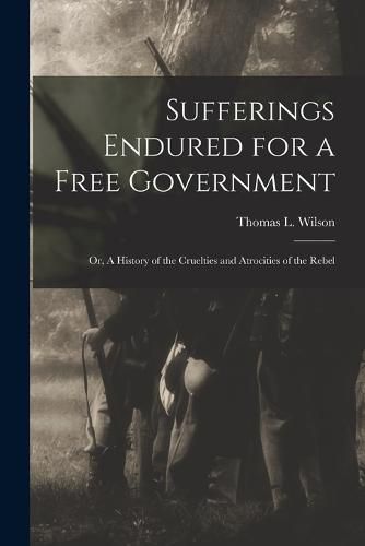 Sufferings Endured for a Free Government