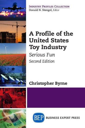 Cover image for A Profile of the United States Toy Industry: Serious Fun