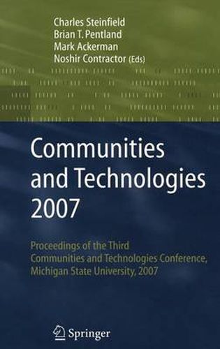 Communities and Technologies 2007: Proceedings of the Third Communities and Technologies Conference, Michigan State University 2007