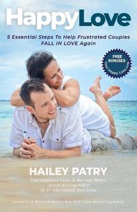 Cover image for Happy Love: 5 Essential Steps To Help Frustrated Couples Fall In Love Again