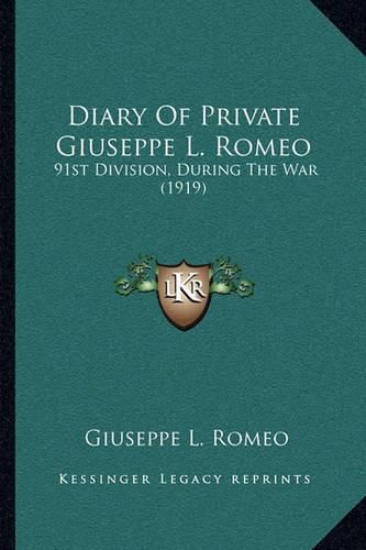 Cover image for Diary of Private Giuseppe L. Romeo: 91st Division, During the War (1919)