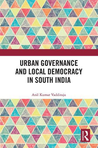 Cover image for Urban Governance and Local Democracy in South India