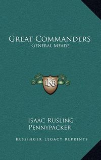 Cover image for Great Commanders: General Meade