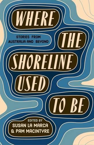 Where the Shoreline Used to Be: Stories from Australia and Beyond