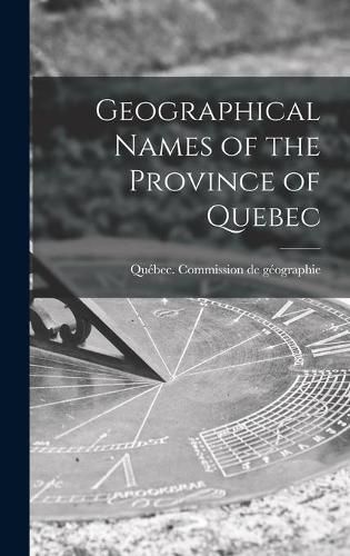 Cover image for Geographical Names of the Province of Quebec